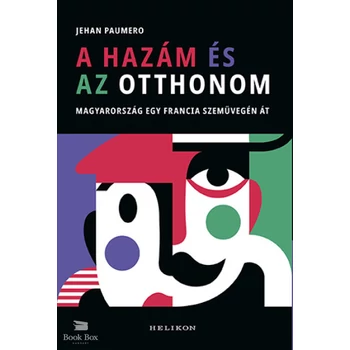 A hazám és az otthonom- Magyarország egy francia szemüvegén át