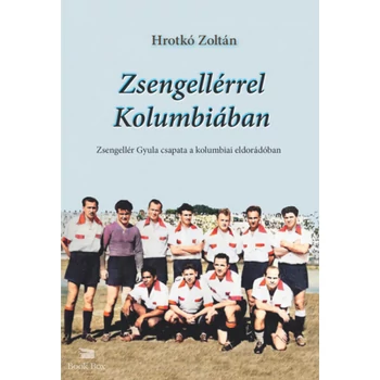 Zsengellérrel Kolumbiában- Zsengellér Gyula csapata a kolumbiai eldorádóban