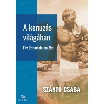 A kenuzás világában- Egy élsportoló emlékei
