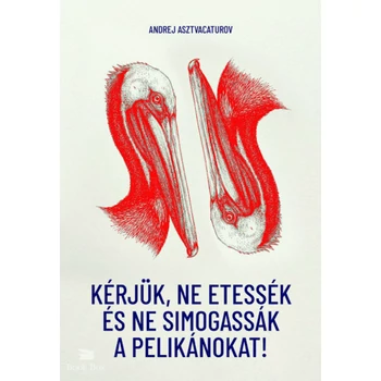 Kérjük, ne etessék és ne simogassák a pelikánokat!