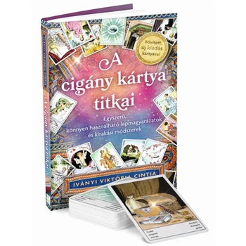 A cigány kártya titkai- Egyszerű, könnyen használható lapmagyarázatok és kirakási módszerek