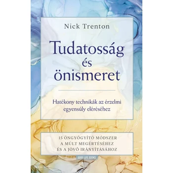 Tudatosság és önismeret- Hatékony technikák az érzelmi egyensúly eléréséhez