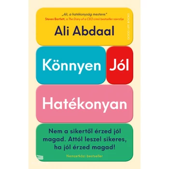 Könnyen, jól, hatékonyan- Nem a sikertől érzed jól magad. Attól leszel sikeres, ha jól érzed magad!