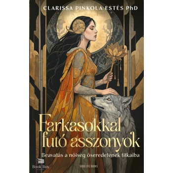 Farkasokkal futó asszonyok- Beavatás a nőiség őseredetének titkaiba