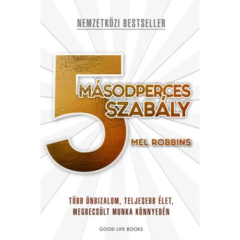 5 másodperces szabály- Több önbizalom, teljesebb élet, megbecsült munka könnyedén