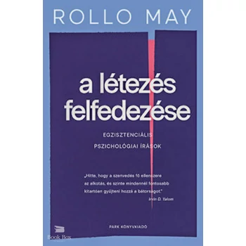 A létezés felfedezése- Egzisztenciális pszichológiai írások