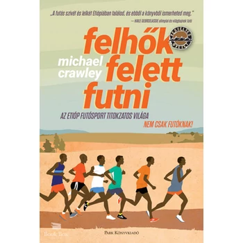 Felhők felett futni- Az etióp futósport titokzatos világa - Nem csak futóknak!
