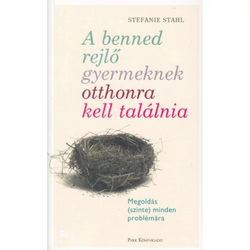 A benned rejlő gyermeknek otthonra kell találnia- Megoldás (szinte) minden problémára