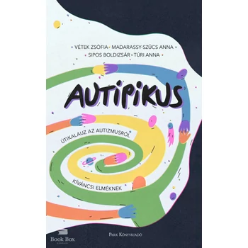 AuTipikus- Útikalauz az autizmusról kíváncsi elméknek