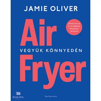 Air Fryer- Vegyük könnyedén