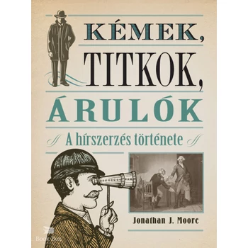Kémek, titkok, árulók- A hírszerzés története