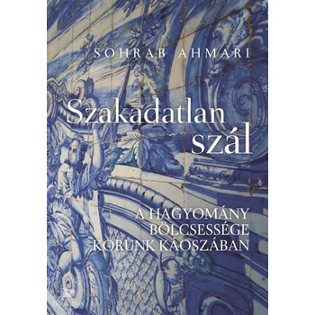 Szakadatlan szál- A hagyomány bölcsessége korunk káoszában