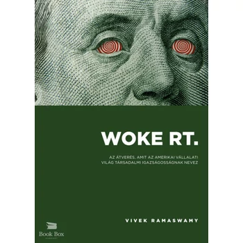 Woke Rt.- Az átverés, amit az amerikai vállalati világ társadalmi igazságosságnak nevez