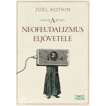 A neofeudalizmus eljövetele- Figyelmeztetés a globális középosztály számára