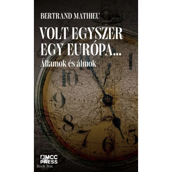 Volt egyszer egy Európa...- Államok és álmok