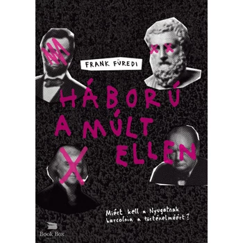 Háború a múlt ellen- Miért kell a Nyugatnak harcolnia a történelméért?