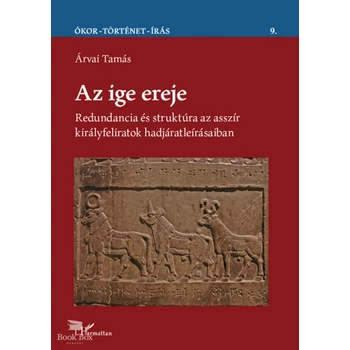 Az ige ereje- Redundancia és struktúra az asszír királyfeliratok hadjáratleírásaiban
