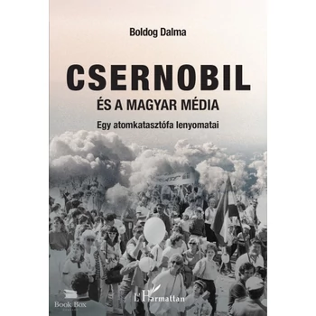 Csernobil és a magyar média - Egy atomkatasztrófa lenyomatai
