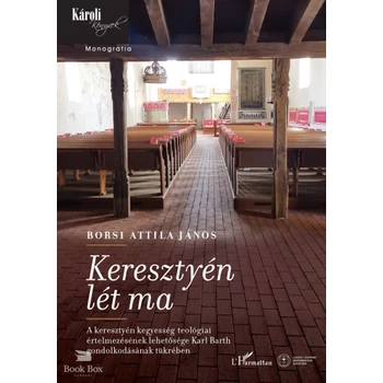 Keresztyén lét ma- A keresztyén kegyesség teológiai értelmezésének lehetősége Karl Barth gondolkodásának tükrében
