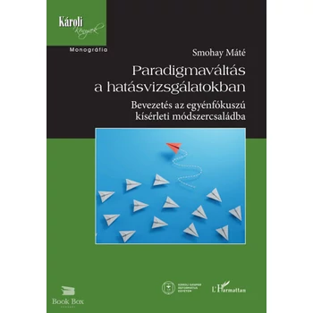 Paradigmaváltás a hatásvizsgálatokban - Bevezetés az egyénfókuszú kísérleti módszercsaládba