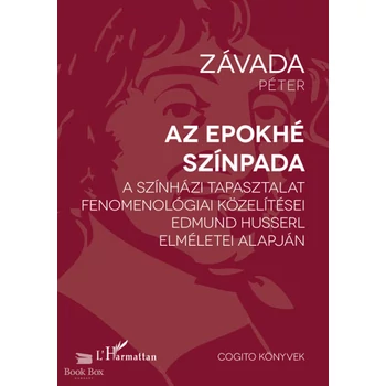 Az epokhé színpada- A színházi tapasztalat fenomenológiai közelítései Edmund Husserl elméletei alapján