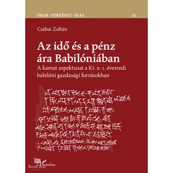 Az idő és a pénz ára Babilóniában- A kamat aspektusai a Kr. e. 1. évezredi babilóni gazdasági forrásokban