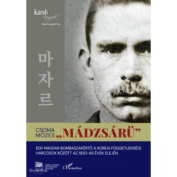 "Mádzsárü"- Egy magyar bombaszakértő a koreai függetlenségi harcosok között az 1920-as évek elején