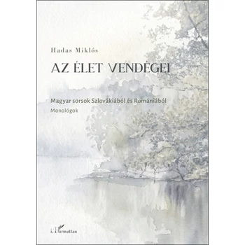 Az élet vendégei - Magyar sorsok Szlovákiából és Romániából