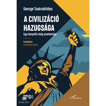 A civilizáció hazugsága- Egy hanyatló világ anatómiája