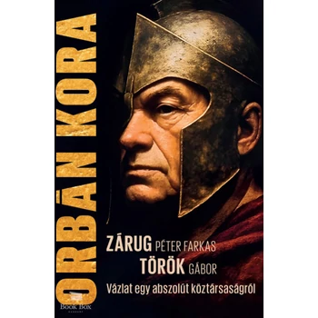 Orbán kora- Egy abszolút köztársaság felemelkedéséről