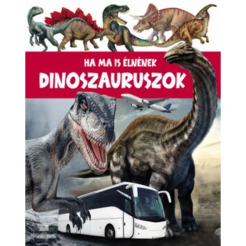 Ha a dinoszauruszok még ma is élnének