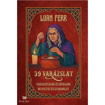 39 varázslat- Varázsitalok és bűbájok - Beavatás és gyakorlat