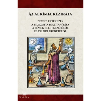Az alkímiai kézirata - Becses értekezés A filozófia igaz tanítása a fémek keletkezéséről és valódi eredetéről