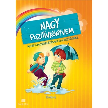 Nagy pozitívkönyvem- Mesék a pozitív látásmód fejlesztéséhez