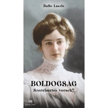 Boldogság- Szerelmetes versek?