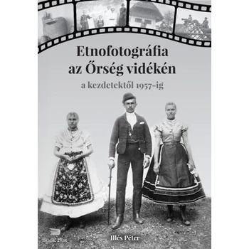 Etnofotográfia az Őrség vidékén