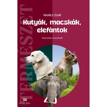 Kutyák, macskák, elefántok- Ismeretlen ismerősök