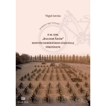 A m. kir. "Balogh Ádám" honvéd kerékpáros zászlóalj története
