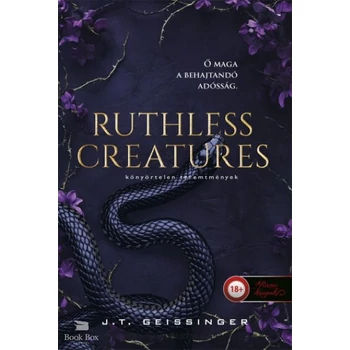 Ruthless Creatures - Könyörtelen teremtmények- Királynők és szörnyetegek 1.