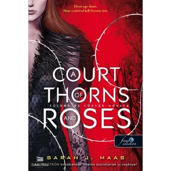A Court of Thorns and Roses - Tüskék és rózsák udvara- Tüskék és rózsák udvara 1.