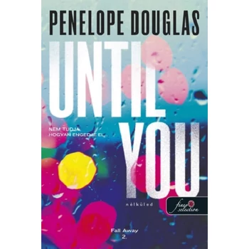 Until You - Nélküled- Fall Away 2.