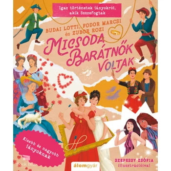 Micsoda barátnők voltak- Igaz történetek lányokról, akik összefogtak