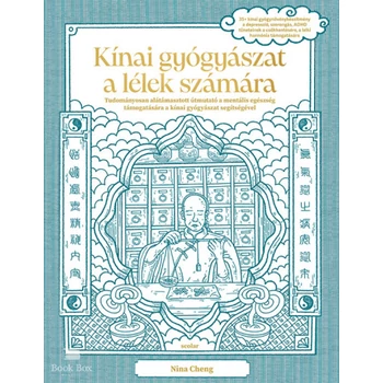 Kínai gyógyászat a lélek számára- Tudományosan alátámasztott útmutató a mentális egészség támogatására a kínai gyógyászat segítségével