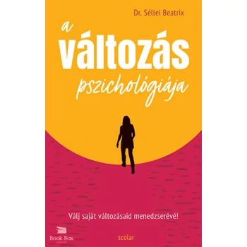 A változás pszichológiája - Válj saját változásaid menedzserévé!