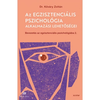 Az egzisztenciális pszichológia alkalmazási lehetőségei- Bevezetés az egzisztenciális pszichológiába II.