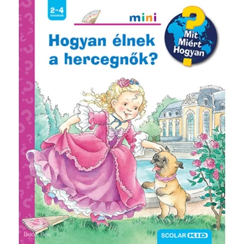 Hogyan élnek a hercegnők?- Mit? Miért? Hogyan? Mini 74.