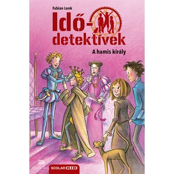 A hamis király - puhatáblás - Idődetektívek 23.