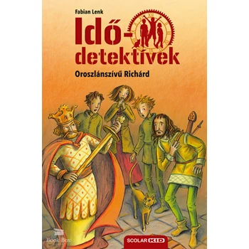 Oroszlánszívű Richárd - puhatáblás - Idődetektívek 8.