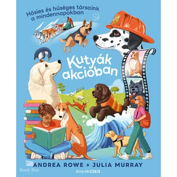 Kutyák akcióban- Hősies és hűséges társaink a mindennapokban