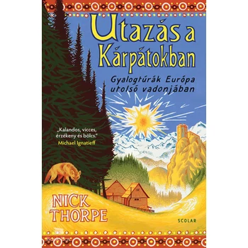 Utazás a Kárpátokban- Gyalogtúrák Európa utolsó vadonjában